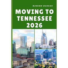 (영문도서)Moving to Tennessee 2026: Building a New Life Amid Tennessee's Scenic Beauty So... Paperback, Independently Published, English, 9798269068848