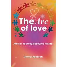 (英文圖書)The Arc of Love: Autism Journey Resource Guide 平裝版, Independently Published, 英文