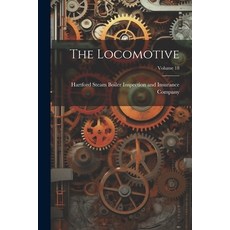 (영문도서) The Locomotive; Volume 18 Paperback, Legare Street Press, English, 9781022374959