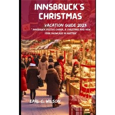 (영문도서) Innsbruck Christmas Vacation Guide 2023: Innsbruck Festive Charm A Christmas and New year sh... Paperback, Independently Published, English, 9798866253746