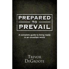 (英文圖書)Prepared To Prevail: A Complete Guide To Living Ready In An Uncertain World 平裝版, Prepared to Prevail, 英文