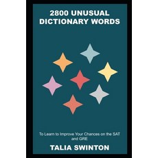(영문도서) 2800 Unusual Dictionary Words to Learn to Improve Your Chances on the SAT and GRE Paperback, Independently Published, English, 9798470178190