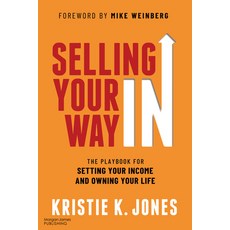 (영문도서) Selling Your Way in: The Playbook for Setting Your Income and Owning Your Life Paperback, Morgan James Publishing, English, 9781636983714