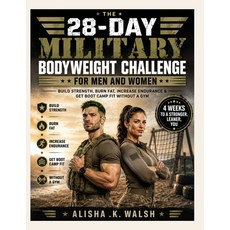 (영문도서)The 28-Day Military Bodyweight Challenge for Men and Women: Build Strength Burn... Paperback, Independently Published, English, 9798197771889 Independently Published, English, 9798197771889