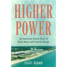 (영문도서) Higher Power: An American Town's Story of Faith Hope and Nuclear Energy Hardcover, Agate Midway, English, 9781572843233