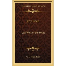 (영문도서) Roy Bean: Law West of the Pecos Hardcover, Kessinger Publishing, English, 9781163210215