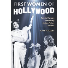 (영문도서) First Women of Hollywood: Female Pioneers in the Early Motion Picture Business Hardcover, Lyons Press, English, 9781493089307