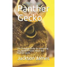 Panther Gecko: The Complete Guide On Everything You Need To Know About Red Panther Gecko Paperback, Independently Published, English, 9798582969686