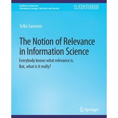 (영문도서) The Notion of Relevance in Information Science: Everybody Knows What Relevance Is. But What ... Paperback, Springer, English, 9783031011740