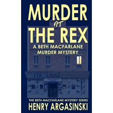 (영문도서)Murder at the Rex Hotel: A Beth MacFarlane Murder Mystery Paperback, Independently Published, English, 9798243153584
