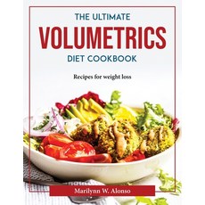 (영문도서) The Ultimate Volumetrics Diet Cookbook: Recipes for weight loss Paperback, Marilynn W. Alonso, English, 9781804376553