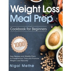 (영문도서) Weight Loss Meal Prep Cookbook for Beginners: 1000 Easy Recipes and Weekly Plans to Preserve ... Hardcover, GED Hide, English, 9781639350209