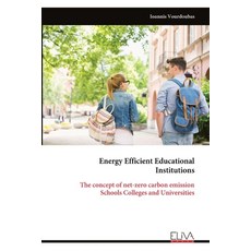 (영문도서)Energy Efficient Educational Institutions: The concept of net-zero carbon emissi... Paperback, Eliva Press, English, 9789999323727