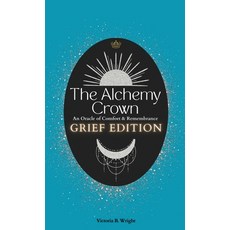 (영문도서)The Alchemy Crown: An Oracle of Comfort and Remembrance Hardcover, Six Crown Publishing, English, 9798999768780