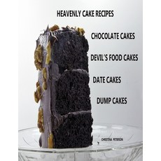(영문도서) Heavenly Cake Recipes Chocolate Cakes Devil's Food Cakes Date Cakes Dump Cakes: 48 Differ... Paperback, Independently Published, English, 9781691285242