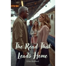 (영문도서)The Road That Leads Home: A Heartwarming Family Saga of Love Loss and Second C... Paperback, Independently Published, English, 9798275525373