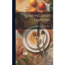 (영문도서) Chafing-Dish Dainties Hardcover, Legare Street Press, English, 9781021058201