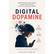 (영문도서)Digital Dopamine: Understanding Social Media Instant Gratification and the Att... Paperback, Independently Published, English, 9798180083609 Independently Published, English, 9798180083609