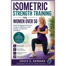 (영문도서)Isometric Strength Training for Women Over 50: Gentle No-Equipment Exercises to... Paperback, Independently Published, English, 9798198971875 Independently Published, English, 9798198971875