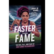 (영문도서)Faster Than Fame: "The Rise Fall and Fight of Sha'Carri Richardson" Love Scan... Paperback, Independently Published, English, 9798296406866