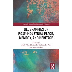 Geographies of Post-Industrial Place Memory and Heritage Hardcover, Routledge, English, 9780367440909