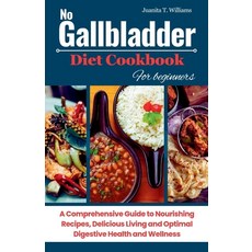(영문도서) No Gallbladder Diet Cookbook For Beginners: A Comprehensive Guide to Nourishing Recipes Deli... Paperback, Independently Published, English, 9798879792324