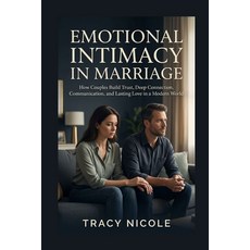 (영문도서)Emotional Intimacy in Marriage: How Couples Build Trust Deep Connection Commun... Paperback, Independently Published, English, 9798198228900 Independently Published, English, 9798198228900