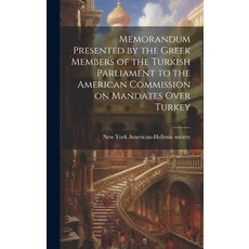 (영문도서) Memorandum Presented by the Greek Members of the Turkish Parliament to the American Commissio... Hardcover, Legare Street Press, English, 9781019876268