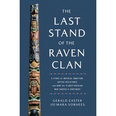 (영문도서) The Last Stand of the Raven Clan: A Story of Imperial Ambition Native Resistance and How the... Hardcover, Pegasus Books, English, 9781639367368
