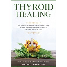 Thyroid Healing: The Proven 4 Week Program to Improve Your Metabolism Hypothyroidism Hormones Tir... Paperback, Readers First Publishing Ltd