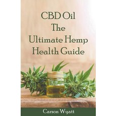 (영문도서) CBD Oil: the Ultimate Hemp Health Guide Paperback, Draft2digital, English, 9781386631231