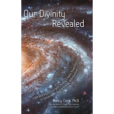 (英文圖書)Our Divinity Revealed: Light and Sound Energetic Reality Creates Awareness of Hu... 精裝版, Dr. Nancy Clark, Ph.D. Publ..., 英文
