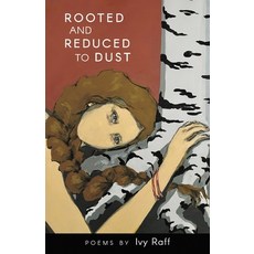 (영문도서) Rooted and Reduced to Dust Paperback, Finishing Line Press, English, 9798888383766