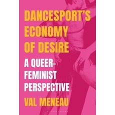 (外文書)Dancesport's Economy of Desire: A Queer-Feminist Perspective Hardcover, Bloomsbury Academic, English