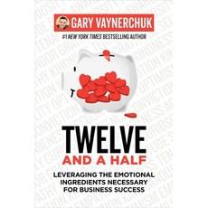 Twelve and a Half : Leveraging the Emotional Ingredients Necessary for Business Success, Harper Business