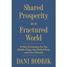 (영문도서)Shared Prosperity in a Fractured World: A New Economics for the Middle Class th... Hardcover, Princeton University Press, English, 9780691268316