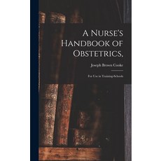 (영문도서) A Nurse's Handbook of Obstetrics : for Use in Training-schools Hardcover, Legare Street Press, English, 9781013920059