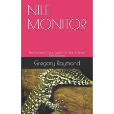 Nile Monitor: The Complete Care Guide On How To Breed Nile Monitor. Paperback, Independently Published, English, 9798708134967