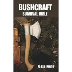(영문도서) Bushcraft Survival Bible: A Comprehensive Guide to Wilderness Survival Paperback, Independently Published, English, 9798865651260