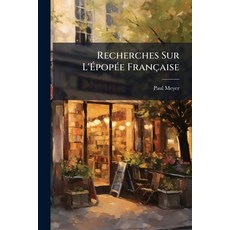 (영문도서)Recherches Sur L'Épopée Française: Examen Critique De L'Histoire Poétique De Cha... Paperback, Nabu Press, English, 9781141659616