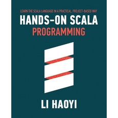Hands-on Scala Programming: Learn Scala in a Practical Project-Based Way Paperback, Li Haoyi