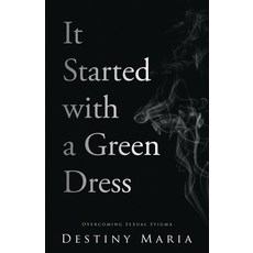 It Started with a Green Dress: Overcoming Sexual Stigma Paperback, B&b Press, English, 9780578654836
