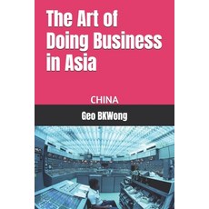 (영문도서)The Art of Doing Business in Asia: China Paperback, Independently Published, English, 9798289491541
