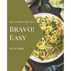 Bravo! 365 Yummy Easy Recipes: I Love Yummy Easy Cookbook! Paperback, Independently Published