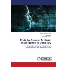 (영문도서)Code to Crown: Artificial Intelligence in Dentistry Paperback, LAP Lambert Academic Publis..., English, 9786202212793