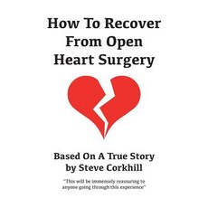 How To Recover From Open Heart Surgery: Based On A True Story Paperback, Flatbear Publishing, English, 9781910291252