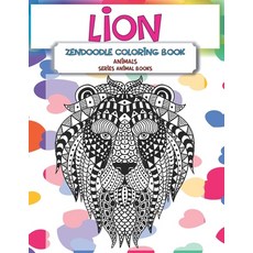 Zendoodle Coloring Book Series Animal Books - Animals - Lion Paperback, Independently Published, English, 9798702093475