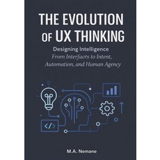 (영문도서)Evolution of UX thinking: Designing Intelligence From Interfaces to Intent Auto... Paperback, Independently Published, English, 9798242582644