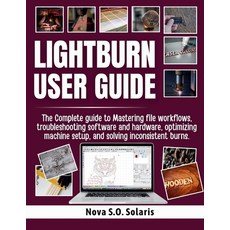 (영문도서)Lightburn User Guide: The Complete guide to Mastering file workflows troublesho... Paperback, Independently Published, English, 9798275117578