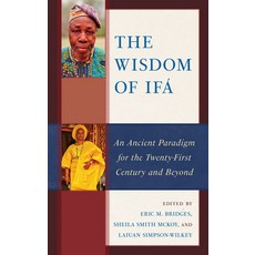 (영문도서) The Wisdom of Ifá: An Ancient Paradigm for the Twenty-First Century and Beyond Hardcover, Lexington Books, English, 9781666931402